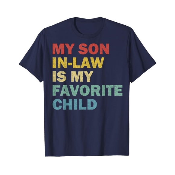 Tee Shirt Tops - 🖤New My Son In Law Is My Favorite Child T Shirt🖤